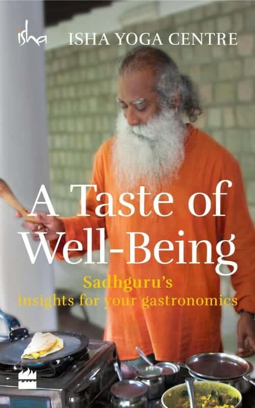 A Taste of Well Being Sadhguru s Insights for Your Gastronomics Book Cover