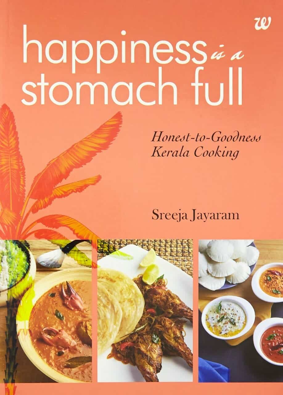 Happiness Is a Stomach Full Honest to Goodness Kerala Cooking
