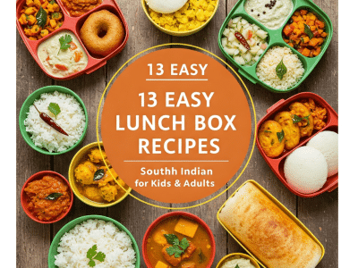 13 Easy Lunch Box Recipes South Indian for Kids & Adults