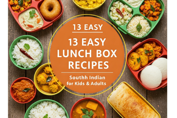 13 Easy Lunch Box Recipes South Indian for Kids & Adults