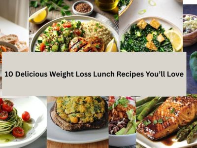 10 Delicious Weight Loss Lunch Recipes You’ll Love