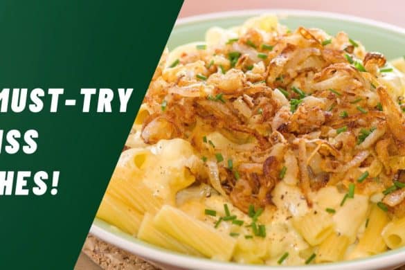 A Culinary Journey Through Swiss Cuisine: 10 Must-Try Dishes