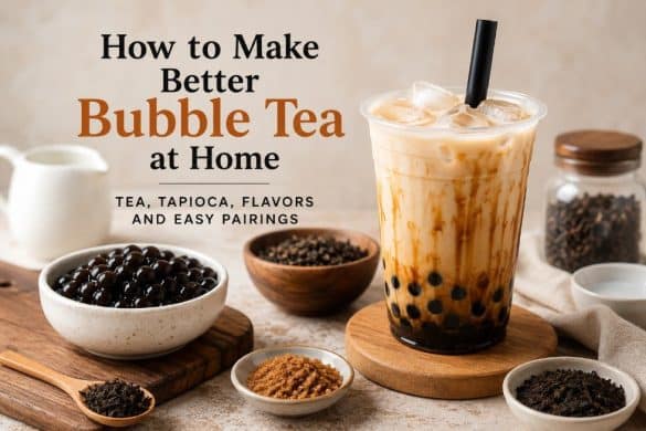 Homemade Bubble Tea Guide: Tea, Pearls & Flavor Ideas